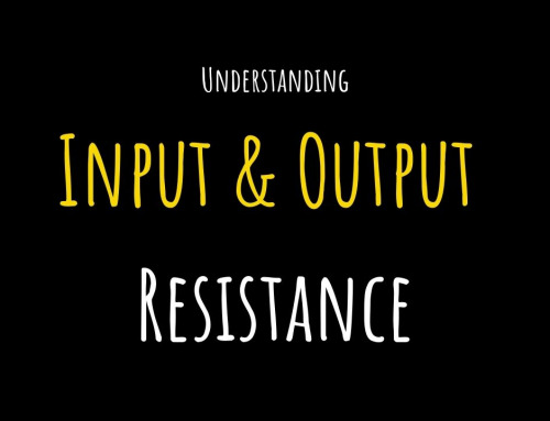 Understanding Input and Output Resistance