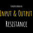 Input & Output Resistance